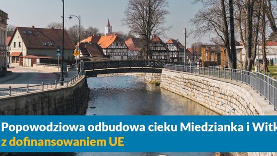 Popowodziowa odbudowa cieku Miedzianka i Witka z dofinansowaniem UE Popowodziowa odbudowa cieku Miedzianka i Witka z dofinansowaniem UE