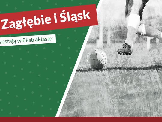 Dolnośląskie granie w Ekstraklasie. Oferta bukmachera na mecze Zagłębia i Śląska!