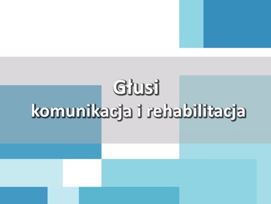 Głusi - komunikacja i rehabilitacja
