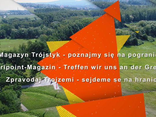 "Magazyn Trójstyk - poznajmy się na pograniczu" odc. 7