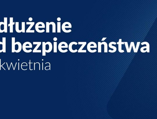 Obostrzenia przedłużone do 18 kwietnia!