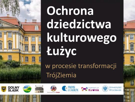 Ochrona dziedzictwa kulturowego Łużyc w procesie transformacji TrójZiemia