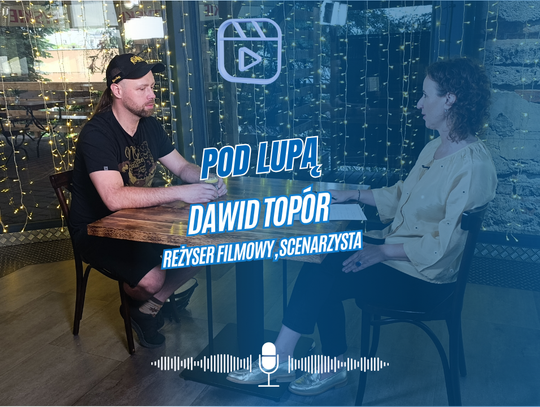 Pod Lupą - Dawid Topór