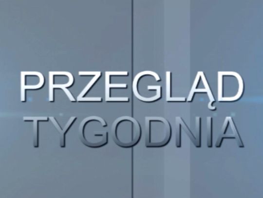 Przegląd tygodnia wydanie 05.08.2016