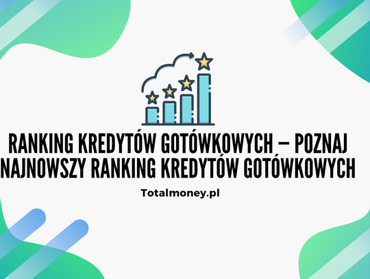 Ranking kredytów gotówkowych — poznaj najnowszy ranking kredytów gotówkowych