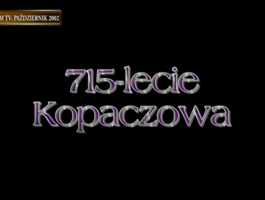 Z archiwum TV - 715-lecie Kopaczowa - październik 2002