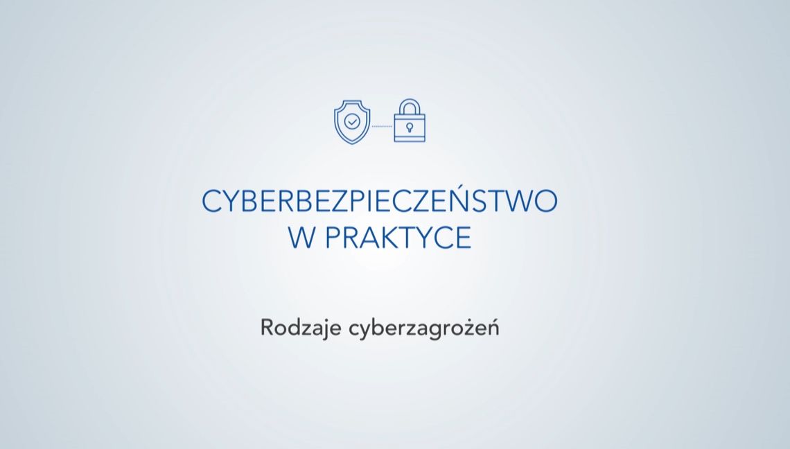 Cyberbezpieczeństwo w praktyce odc. 2 - "Rodzaje Cyberzagrożeń”
