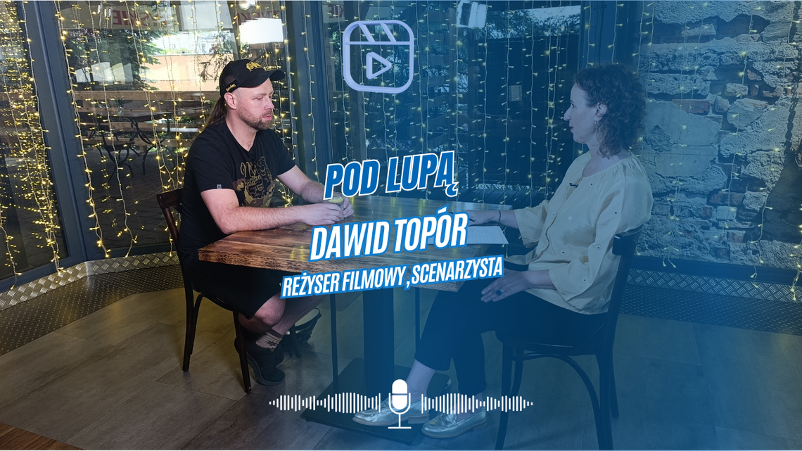 Pod Lupą - Dawid Topór Pod Lupą - Dawid Topór