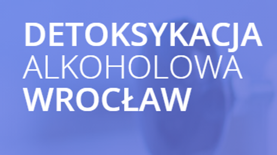 Detoks i odtrucie alkoholowe Wrocław