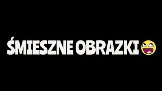 Najlepszy humor - Śmieszne obrazki 