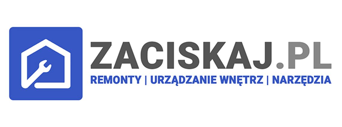 Zaciskaj.pl - aranżacja wnętrz, remonty i narzędzia budowlane